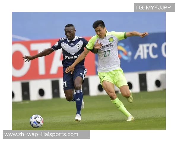 国安迎战墨尔本挑战亚洲足球强队全力争胜展现实力与团队精神